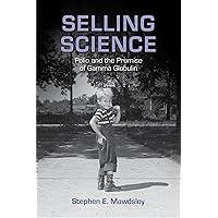 Selling Science: Polio and the Promise of Gamma Globulin (Critical Issues in Health and Medicine) Selling Science: Polio and the Promise of Gamma Globulin (Critical Issues in Health and Medicine) Kindle Hardcover