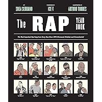 The Rap Year Book: The Most Important Rap Song From Every Year Since 1979, Discussed, Debated, and Deconstructed The Rap Year Book: The Most Important Rap Song From Every Year Since 1979, Discussed, Debated, and Deconstructed Paperback Kindle