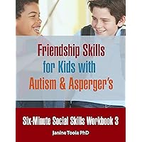 Six-Minute Social Skills Workbook 3: Friendship Skills for Kids with Autism & Asperger's