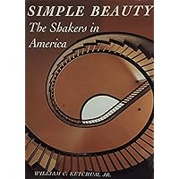Simple Beauty: The Shakers in America Simple Beauty: The Shakers in America Hardcover