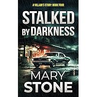 Stalked by Darkness (A Villain’s Story FBI Mystery Series Book 4) Stalked by Darkness (A Villain’s Story FBI Mystery Series Book 4) Kindle Paperback