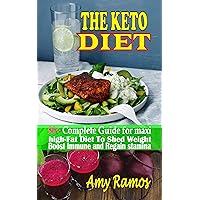 The Keto Diet:: 80+ Complete Guide For Maxi High-Fat Diet to Shed Weight, Boost Immune and Regain Stamina For a Healthy Life. The Keto Diet:: 80+ Complete Guide For Maxi High-Fat Diet to Shed Weight, Boost Immune and Regain Stamina For a Healthy Life. Kindle Paperback