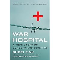 War Hospital: A True Story Of Surgery And Survival War Hospital: A True Story Of Surgery And Survival Kindle Paperback Hardcover