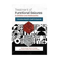 Treatment of Functional Seizures in Children and Adolescents: A Mind-Body Manual for Health Professionals Treatment of Functional Seizures in Children and Adolescents: A Mind-Body Manual for Health Professionals Kindle Paperback