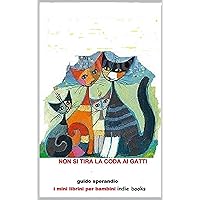 Non si tira la coda ai gatti (Italian Edition) Non si tira la coda ai gatti (Italian Edition) Kindle