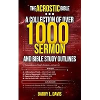 The Acrostic Bible: A Collection of Over 1000 Sermon and Bible Study Outlines (Sermon Outlines for Busy Pastors Book 1) The Acrostic Bible: A Collection of Over 1000 Sermon and Bible Study Outlines (Sermon Outlines for Busy Pastors Book 1) Kindle Paperback