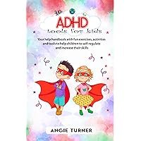 ADHD tools for kids: Your help Handbook with fun exercises, activities and tools to help children to self-regulate and increase their skills