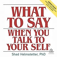 What to Say When You Talk to Your Self What to Say When You Talk to Your Self Paperback Kindle Audible Audiobook Mass Market Paperback Hardcover Audio CD Spiral-bound