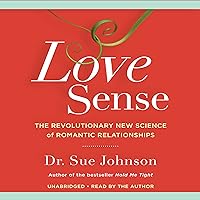 Love Sense: The Revolutionary New Science of Romantic Relationships Love Sense: The Revolutionary New Science of Romantic Relationships Audible Audiobook Hardcover Kindle Paperback Audio CD