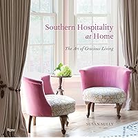 Southern Hospitality at Home: The Art of Gracious Living Southern Hospitality at Home: The Art of Gracious Living Hardcover