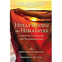 Hollywood to the Himalayas: A Journey of Healing and Transformation Hollywood to the Himalayas: A Journey of Healing and Transformation Hardcover Audible Audiobook Kindle Paperback