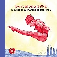 Barcelona 1992. El sueño de Juan Antonio Samaranch (Els nostres il·lustres) (Spanish Edition) Barcelona 1992. El sueño de Juan Antonio Samaranch (Els nostres il·lustres) (Spanish Edition) Kindle Hardcover