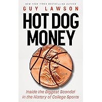 Hot Dog Money: Inside the Biggest Scandal in the History of College Sports Hot Dog Money: Inside the Biggest Scandal in the History of College Sports Kindle Paperback Hardcover