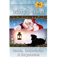 Santa, Snowflakes, & Strychnine (Katie and Maverick Cozy Mysteries Book 4) Santa, Snowflakes, & Strychnine (Katie and Maverick Cozy Mysteries Book 4) Kindle Paperback