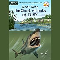 What Were the Shark Attacks of 1916?: What Was? What Were the Shark Attacks of 1916?: What Was? Paperback Kindle Audible Audiobook Hardcover