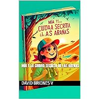 Mía y la Ciudad Secreta de las Arenas (Spanish Edition) Mía y la Ciudad Secreta de las Arenas (Spanish Edition) Kindle