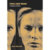 Face and Mask: A Double History Face and Mask: A Double History Hardcover Kindle