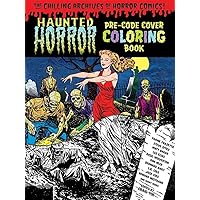 Haunted Horror Pre-Code Cover Coloring Book Volume 1 (Chilling Archives of Horror Comics) Haunted Horror Pre-Code Cover Coloring Book Volume 1 (Chilling Archives of Horror Comics) Paperback
