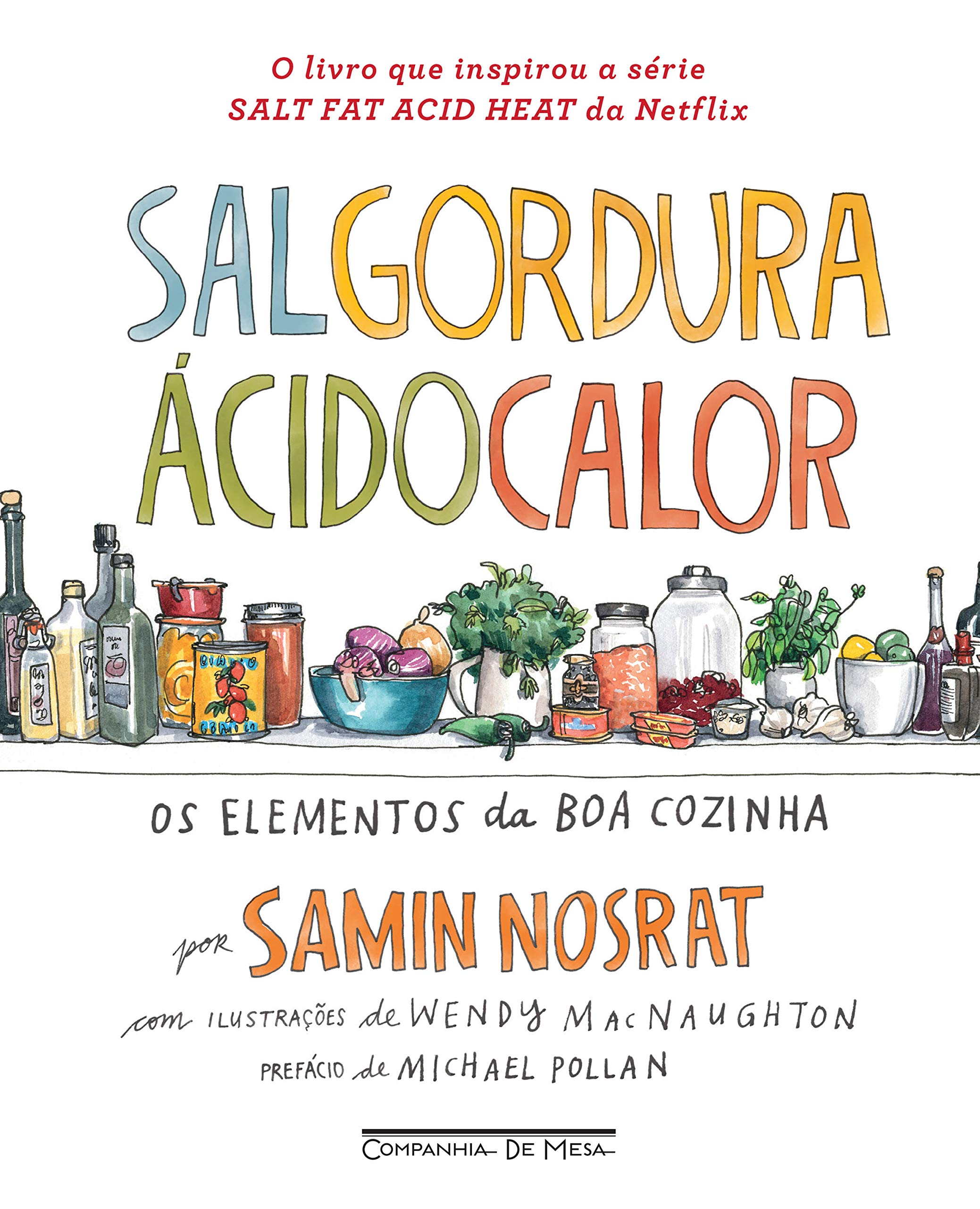 Sal, gordura, ácido, calor: Os elementos da boa cozinha (Portuguese Edition)