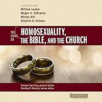 Two Views on Homosexuality, the Bible, and the Church: Counterpoints: Bible and Theology Two Views on Homosexuality, the Bible, and the Church: Counterpoints: Bible and Theology Paperback Audible Audiobook Kindle