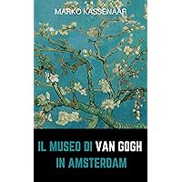 Il Museo di Van Gogh in Amsterdam: Il Tesoro della Collezione (Italian Edition)