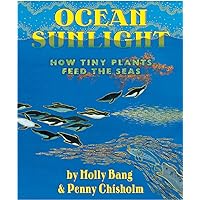 Ocean Sunlight: How Tiny Plants Feed the Seas (Sunlight Series) Ocean Sunlight: How Tiny Plants Feed the Seas (Sunlight Series) Hardcover Paperback