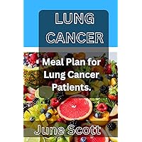 Lung cancer: Meal plan for lung cancer patients Lung cancer: Meal plan for lung cancer patients Kindle Paperback