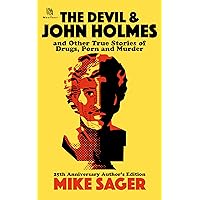 The Devil and John Holmes - 25th Anniversary Author's Edition: And Other True Stories of Drugs, Porn and Murder The Devil and John Holmes - 25th Anniversary Author's Edition: And Other True Stories of Drugs, Porn and Murder Kindle Paperback