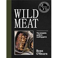 Wild Meat: From Field to Plate - Recipes from a Chef who Hunts Wild Meat: From Field to Plate - Recipes from a Chef who Hunts Hardcover Kindle
