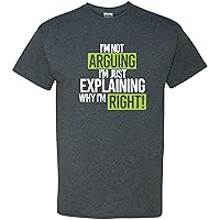I'm Not I'm Just Explaining Why I'm Right - Funny Sarcastic Humor Graphic T Shirt