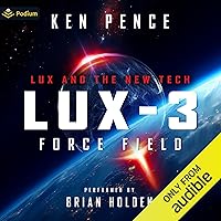 LUX-3: Force Field: LUX and the New TECH, Book 3 LUX-3: Force Field: LUX and the New TECH, Book 3 Audible Audiobook Kindle Paperback
