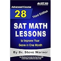 28 SAT Math Lessons to Improve Your Score in One Month - Advanced Course: For Students Currently Scoring Above 600 in SAT Math and Want to Score 800 28 SAT Math Lessons to Improve Your Score in One Month - Advanced Course: For Students Currently Scoring Above 600 in SAT Math and Want to Score 800 Kindle Paperback