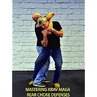Mastering Krav Maga Rear Choke Defenses