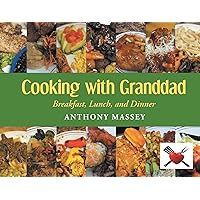 Cooking with Granddad: Breakfast, Lunch, and Dinner Cooking with Granddad: Breakfast, Lunch, and Dinner Paperback Kindle