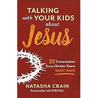 Talking with Your Kids about Jesus: 30 Conversations Every Christian Parent Must Have Talking with Your Kids about Jesus: 30 Conversations Every Christian Parent Must Have Paperback Kindle Audible Audiobook