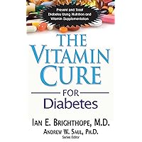 The Vitamin Cure for Diabetes The Vitamin Cure for Diabetes Kindle Paperback Hardcover