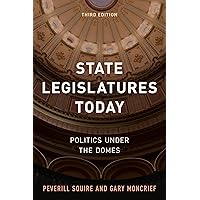 State Legislatures Today: Politics under the Domes State Legislatures Today: Politics under the Domes Paperback Kindle Hardcover