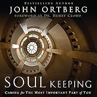 Soul Keeping: Caring for the Most Important Part of You Soul Keeping: Caring for the Most Important Part of You Hardcover Audible Audiobook Kindle Paperback Audio CD DVD-ROM