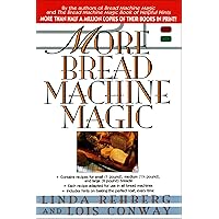 More Bread Machine Magic More Bread Machine Magic Kindle Paperback Mass Market Paperback
