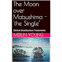 The Moon over Matsushima - 'the Single': Clinical Moxibustion Treatments