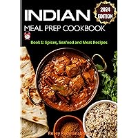 Indian meal prep cookbook: Book 1; Spices, Seafood and Meat Recipes. A Simple Guide to Healthy and Easy-to-Follow Indian High-Protein Meal Prep Recipes. ... Carb Recipe Book 2024) (Continental Dishes) Indian meal prep cookbook: Book 1; Spices, Seafood and Meat Recipes. A Simple Guide to Healthy and Easy-to-Follow Indian High-Protein Meal Prep Recipes. ... Carb Recipe Book 2024) (Continental Dishes) Kindle Hardcover Paperback