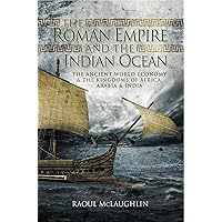 The Roman Empire and the Indian Ocean: The Ancient World Economy & the Kingdoms of Africa, Arabia & India The Roman Empire and the Indian Ocean: The Ancient World Economy & the Kingdoms of Africa, Arabia & India Kindle Hardcover Paperback