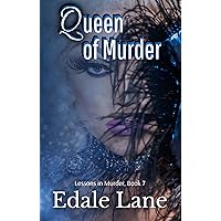 Queen of Murder: Lessons in Murder, Book 7 Queen of Murder: Lessons in Murder, Book 7 Kindle Paperback