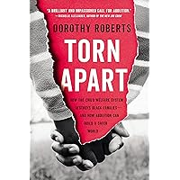 Torn Apart: How the Child Welfare System Destroys Black Families--and How Abolition Can Build a Safer World Torn Apart: How the Child Welfare System Destroys Black Families--and How Abolition Can Build a Safer World Paperback Audible Audiobook Kindle Hardcover
