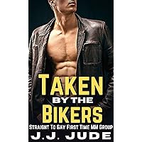 Taken by the Bikers: Straight-to-Gay First Time MM Group (He Needs A Real Man Book 1) Taken by the Bikers: Straight-to-Gay First Time MM Group (He Needs A Real Man Book 1) Kindle