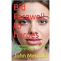 Bid Farewell to herpes: The breakthrough protocol for curing Herpes Bid Farewell to herpes: The breakthrough protocol for curing Herpes Kindle Paperback