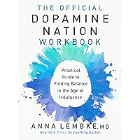 The Official Dopamine Nation Workbook: Practical Guide to Finding Balance in the Age of Indulgence The Official Dopamine Nation Workbook: Practical Guide to Finding Balance in the Age of Indulgence Paperback Audible Audiobook Kindle
