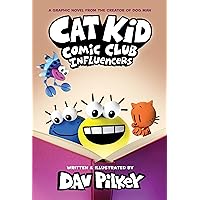 Cat Kid Comic Club: Influencers: A Graphic Novel (Cat Kid Comic Club #5): From the Creator of Dog Man Cat Kid Comic Club: Influencers: A Graphic Novel (Cat Kid Comic Club #5): From the Creator of Dog Man Hardcover Kindle