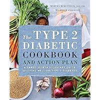 The Type 2 Diabetic Cookbook & Action Plan: A Three-Month Kickstart Guide for Living Well with Type 2 Diabetes The Type 2 Diabetic Cookbook & Action Plan: A Three-Month Kickstart Guide for Living Well with Type 2 Diabetes Paperback Kindle Hardcover