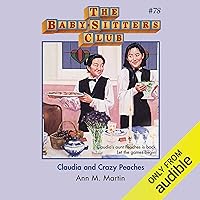 Claudia and Crazy Peaches: The Baby-Sitters Club, Book 78 Claudia and Crazy Peaches: The Baby-Sitters Club, Book 78 Audible Audiobook Kindle Paperback